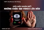 Những cuộc gọi video lừa đảo đáng báo động, đâu là dấu hiệu nhận ra chúng dễ dàng?